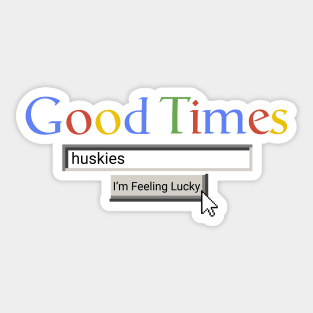 Good Times Huskies Sticker